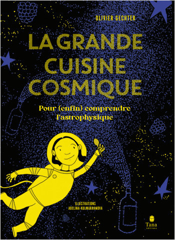 Sortie : La Grande Cuisine cosmique. Quand un auteur d'imaginaire a la tête dans les étoiles.
